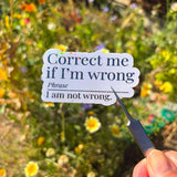 Correct Me If I'm Wrong Vinyl Sticker