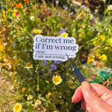 Correct Me If I'm Wrong Vinyl Sticker