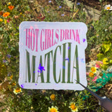 Hot Girls Drink Matcha Vinyl Sticker