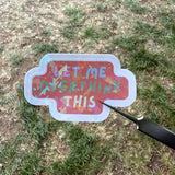 Let Me Overthink This Sticker